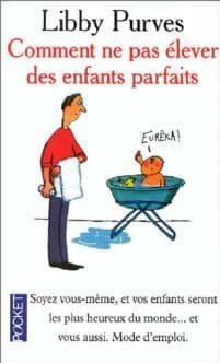 Comment ne pas élever des enfants parfaits - Libby Purves