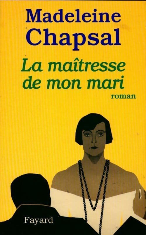 La maîtresse de mon mari - Madeleine Chapsal
